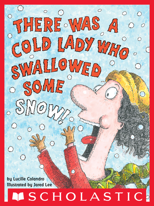 Title details for There Was a Cold Lady Who Swallowed Some Snow! by Lucille Colandro - Wait list